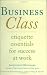 Business Class: Etiquette Essentials for Success at Work