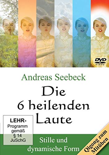 Die 6 heilenden Laute: Qigong zum Mitüben