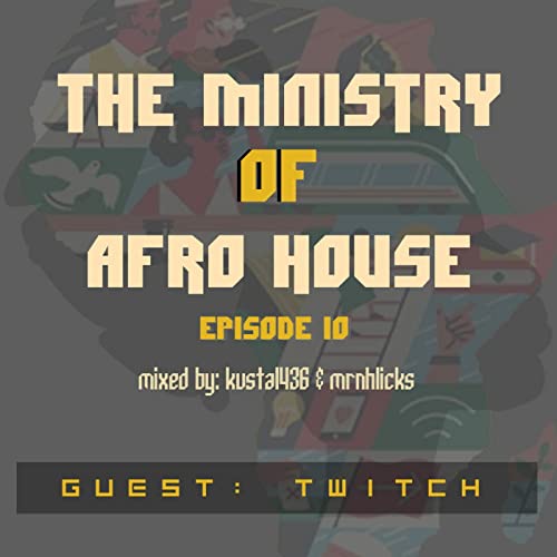 Episode 4: The Ministry Of Afro House Episode 10 Mixed By Mrnhlicks