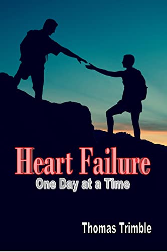 Heart Failure: One Day at a Time (Congestive Heart Failure Support)