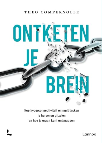Photo de Ontketen je brein: Hoe hyperconnectiviteit en multitasking je hersenen gijzelen en hoe je eraan kunt ontsnappen (Dutch Edition)