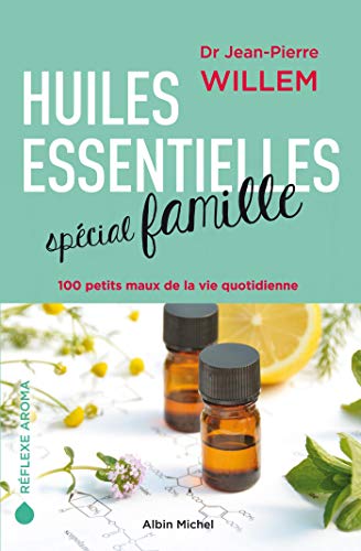 livre Huiles essentielles spécial famille: 100 petits maux de la vie quotidienne