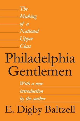 Philadelphia Gentlemen: The Making of a National Upper Class