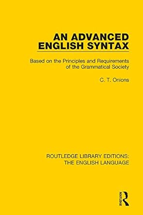 An Advanced English Syntax: Based on the Principles and Requirements of ...
