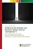 Violencia Do Estado NAS Favelas: Quem Sao OS "Perigosos"? 3639750683 Book Cover