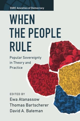 When the People Rule (SSRC Anxieties of Democracy)