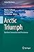 Produktbild Arctic Triumph: Northern Innovation and Persistence (Springer Polar Sciences)
