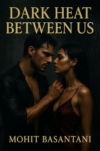 Dark Heat Between Us: A Dark Psychological Romance of Power, Obsession, and Desire (English Edition)