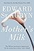 Mother's Milk. Edward St. Aubyn (The Patrick Melrose Novels)