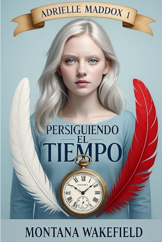Persiguiendo el Tiempo: Una novela de Adrielle Maddox, Libro 1 Persiguiendo el Tiempo: Una novela de Adrielle Maddox, Libro 1
