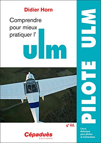 Télécharger Comprendre pour mieux pratiquer l'ULM 4e édition PDF