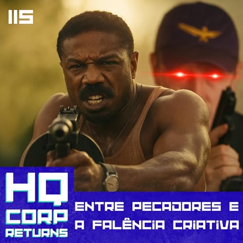 HQCORP. 115 - Entre Pecadores e a Falência Criativa