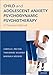 Child and Adolescent Anxiety Psychodynamic Psychotherapy: A Treatment Manual