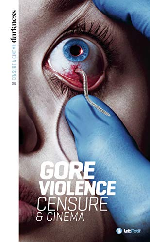 Télécharger Darkness, censure et cinéma (1. Gore & violence) livre En ligne