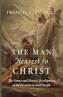 The Man Nearest to Christ: The Nature and Historic Development of the Devotion to Saint Joseph 168595295X Book Cover