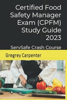 Paperback Certified Food Safety Manager Exam (CPFM) Study Guide 2023: ServSafe & CPFM 8th Edition Crash Course Book