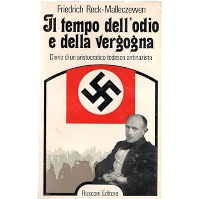 Il tempo dell'odio e della vergogna (1936 - 1944). Diario di un aristocratico tedesco antinazista.