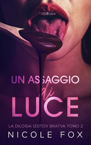  Un Assaggio di Luce (La Bratva Izotov Vol. 2)