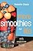 More Smoothies for Life: Satisfy, Energize, and Heal Your Body