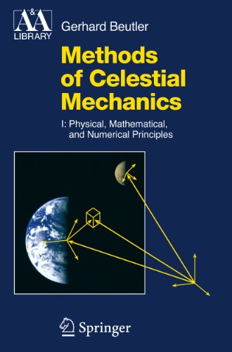 Methods of Celestial Mechanics: Volume I: Physical, Mathematical, and Numerical Principles (Astronomy and...