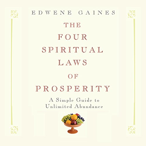 The Four Spiritual Laws of Prosperity: A Simple Guide to Unlimited Abundance