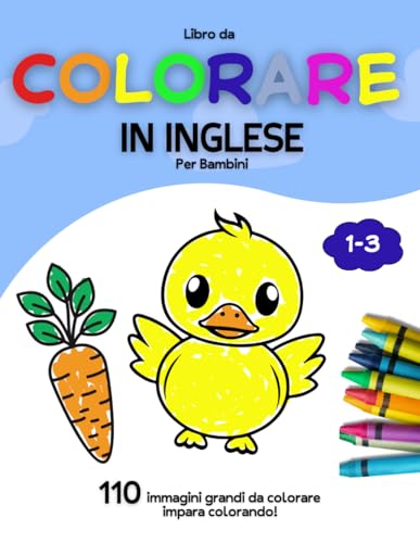 Libro da Colorare in Inglese per Bambini | 110 Immagini Grandi da colorare: Impara Colorando!
