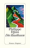 Die Rastlosen (detebe) - Philippe Djian Übersetzer: Oliver Ilan Schulz 