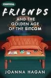 Friends and the Golden Age of the Sitcom