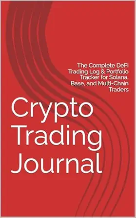 Crypto Trading Journal: The Complete DeFi Trading Log & Portfolio Tracker for Solana, Base, and Multi-Chain Traders