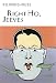 Right Ho, Jeeves (Everyman's Library P G Wodehouse)