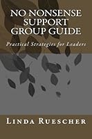 No Nonsense Support Group Guide 1482366053 Book Cover