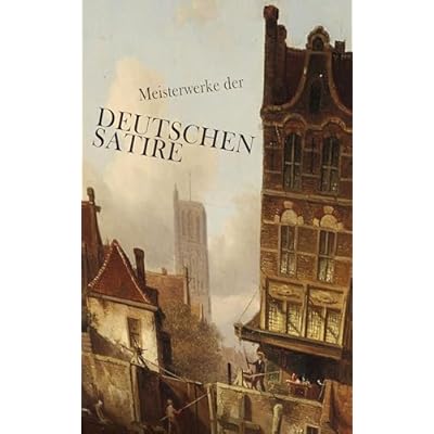 Meisterwerke der deutschen Satire: Ein Hungerk&uuml;nstler, Der Untertan, Till Eulenspiegel, Die Stadt ohne Juden, Die Legende vom heiligen Trinker, Die Verwandlung