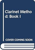 Clarinet Method: Book I 0028722302 Book Cover