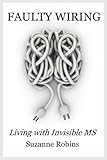 Faulty Wiring: Living with Invisible MS