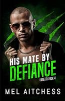 His Mate By Defiance (Lunetti Pack) 1067145303 Book Cover