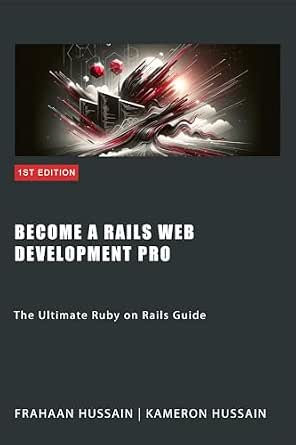 Become a Rails Web Development Pro: The Ultimate Ruby on Rails Guide ...