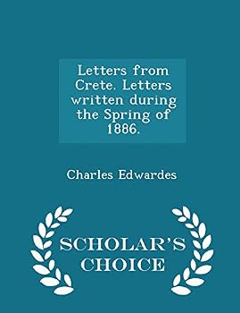 Letters from Crete. Letters written during the Spring of 1886.