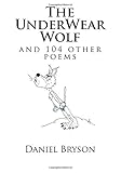 The UnderWear Wolf and 104 other poems