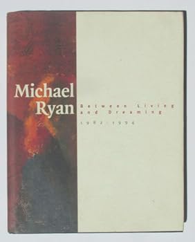 Michael Ryan: Between living and dreaming, 1982-1994
