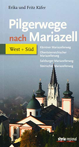 Pilgerwege nach Mariazell - Band West + Süd Pilgerwege nach Mariazell - Band West + Süd