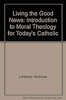 Living the Good News: An Introduction to Moral Theology 0867160160 Book Cover