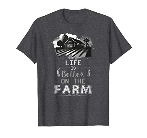 Support Local Farming Life Is Better On The Farm T-shirt