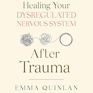 Healing Your Dysregulated Nervous System After Trauma cover art