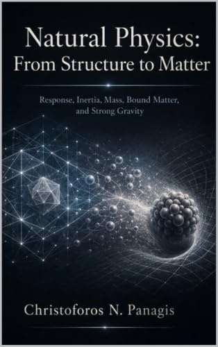 Natural Physics: From Structure to Matter (The Necessity of Natural Physics Book 5) (English Edition)