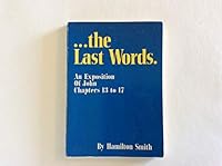 The Last Words an Exposition of John Chapters 13 to 17 B00U5GPBQ2 Book Cover