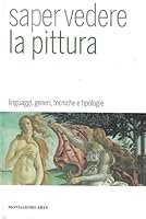 Saper vedere la pittura: linguaggi, generi, tecniche e tipologie 883706134X Book Cover