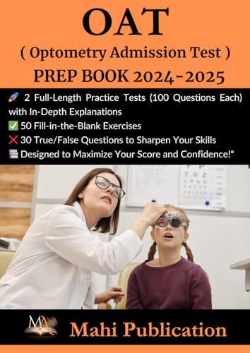 OAT ( Optometry Admission Test ) PREP BOOK 2024-2025 .: 2 Full-Length Practice Tests (100 Questions Each) with In-Depth Explanations 50 ... Questions to Sharpen Your Skills .