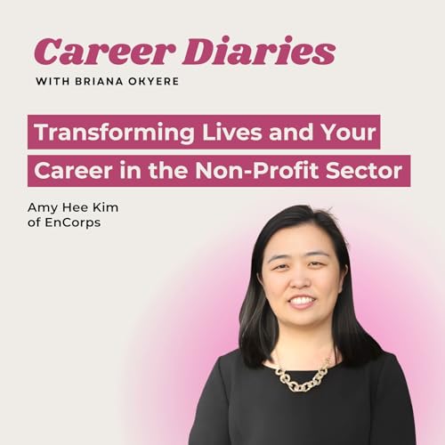 Transforming Lives and Your Career in the Non-Profit Sector with Amy Hee Kim of EnCorps