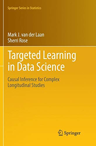 Targeted Learning in Data Science: Causal Inference for Complex Longitudinal Studies (Springer Series in Statistics)