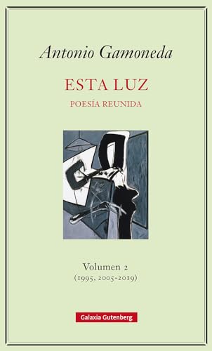 Esta luz. Volumen 2 (1995, 2005-2019): Poesía reunida